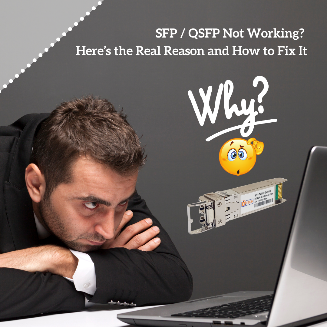 SFP / QSFP Not Working? Here’s the Real Reason and How to Fix It